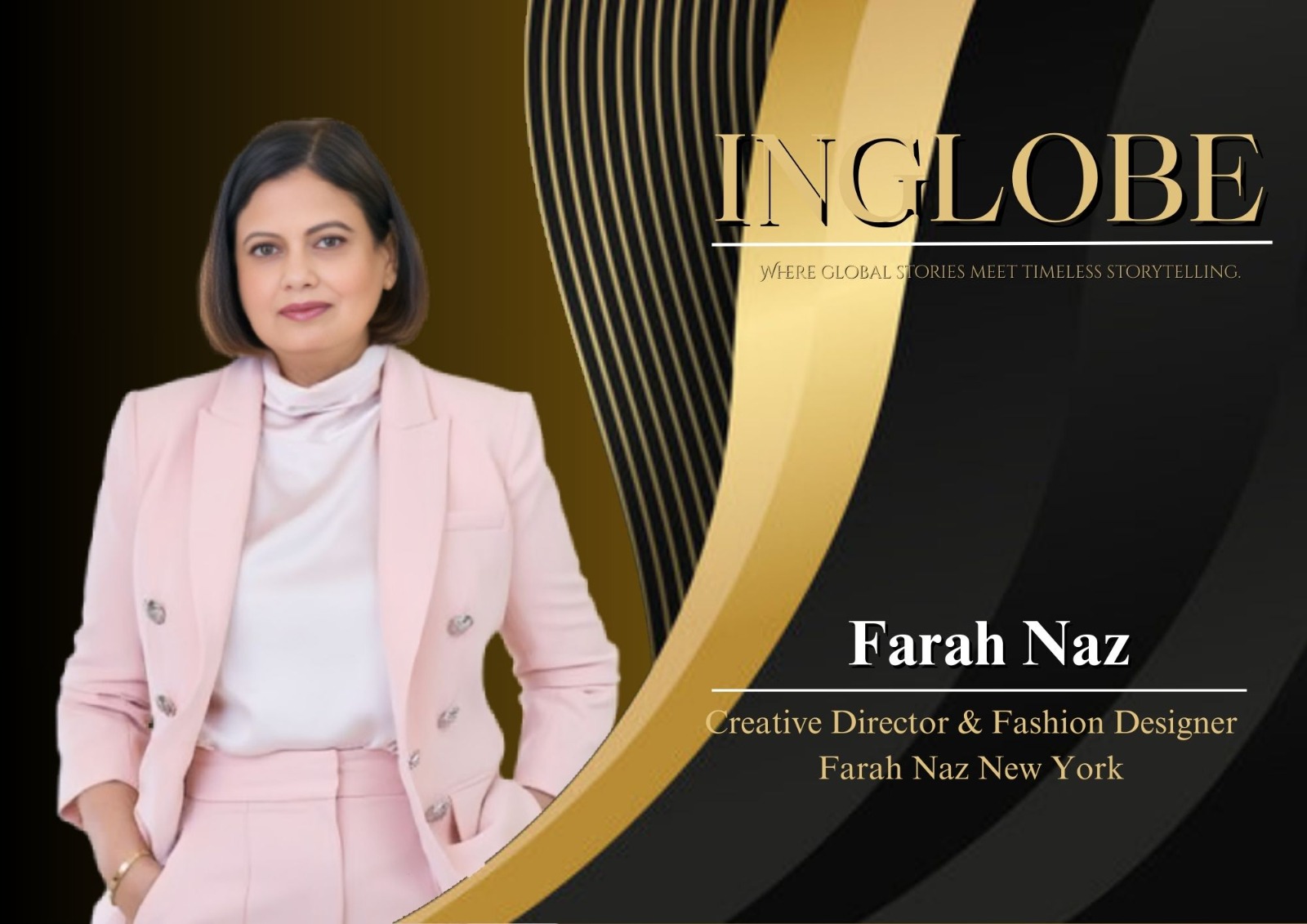 Farah Naz — Constructing Legacy in the Age of Conscious Fashion | Inglobe Magazine