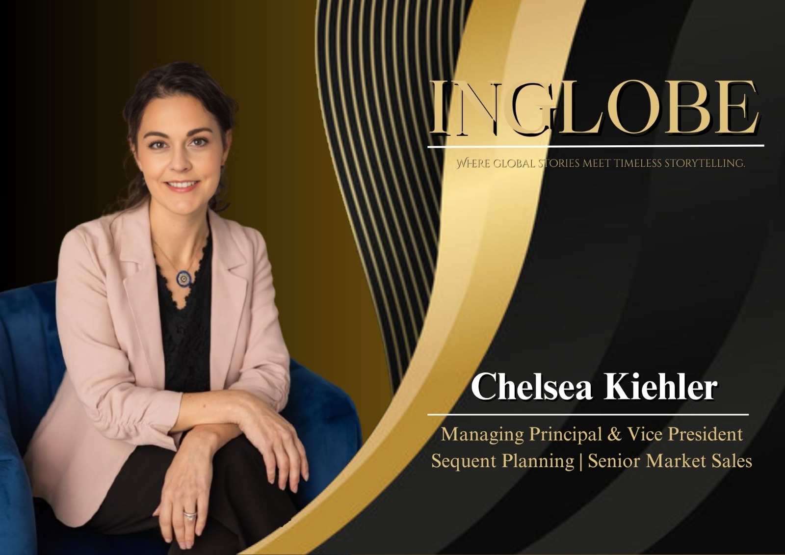 Chelsea Kiehler - Visionary Entrepreneurs and Speakers Driving Human-Centered Growth in 2026 | Inglobe Magazine