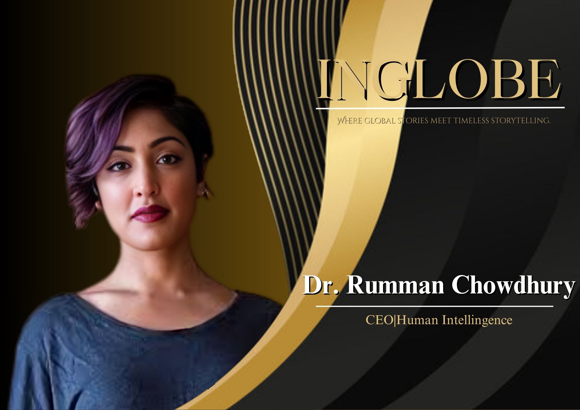 Dr. Rumman Chowdhury — 30 Global Women Leaders of Excellence | Inglobe Magazine