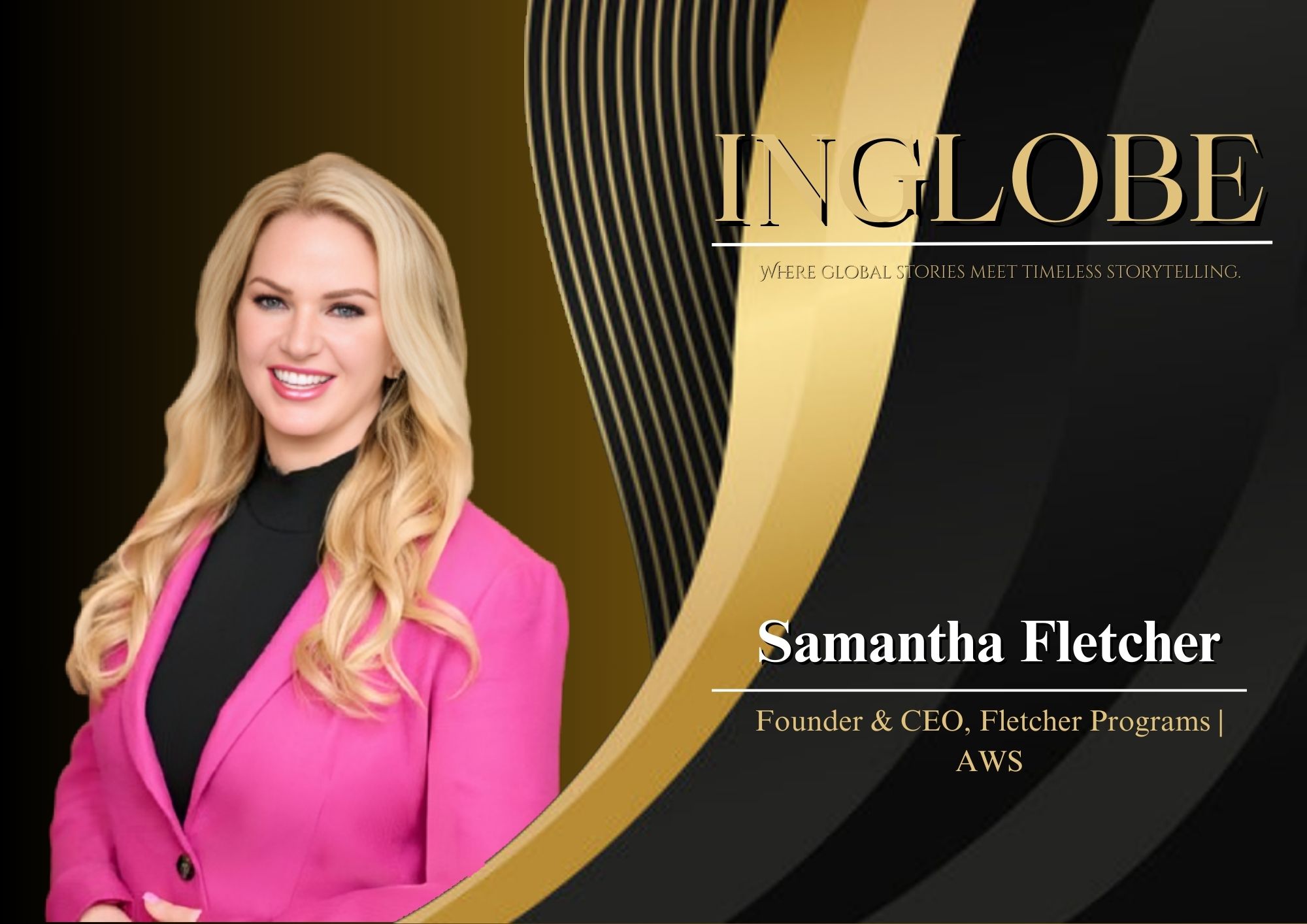 Samantha Fletcher — 30 Global Women Leaders of Excellence | Inglobe Magazine